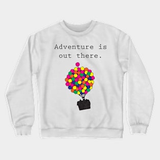 Adventure is out there Crewneck Sweatshirt